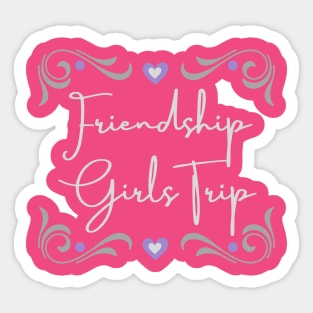 Friendship Girls Trip Sticker